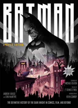 Batman: The Definitive History of the Dark Knight in Comics, Film, and Beyond (Updated Edition)