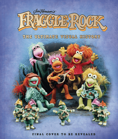 Fraggle Rock: The Ultimate Visual History Book