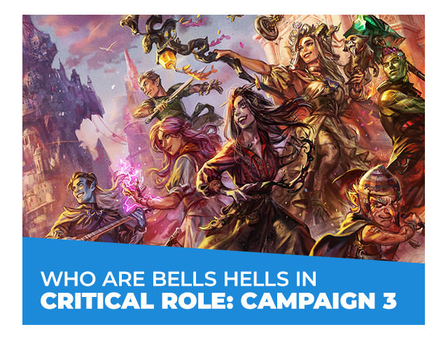 Who Are Bells Hells in Critical Role: Campaign 3?