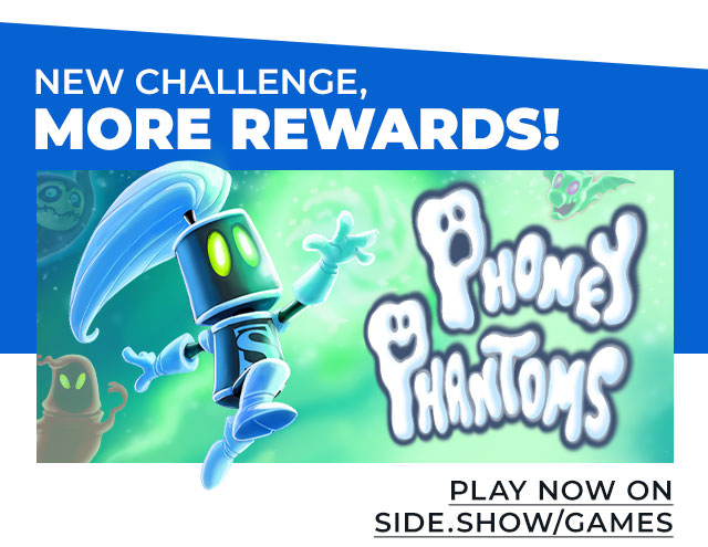 NEW Phoney Phantoms challenge means MORE Rewards! Play now at side.show/games