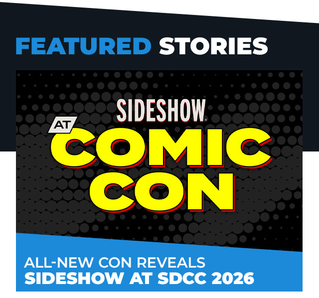 All-New Con Reveals: Sideshow at SDCC 2026