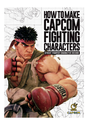 How to Make Capcom Fighting Characters: Street Fighter Character Design Book