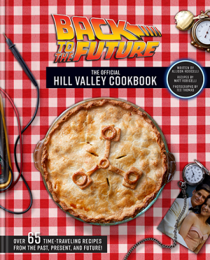 Back to the Future: The Official Hill Valley Cookbook Book