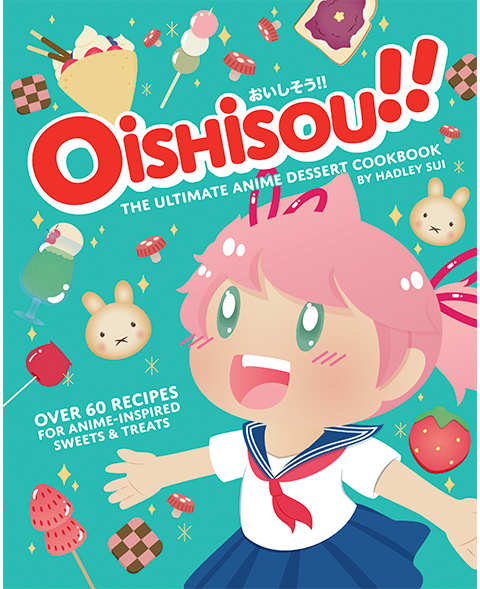 Insight Editions Oishisou!! The Ultimate Anime Dessert Cookbook Book