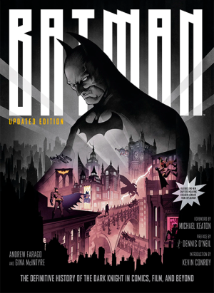 Batman: The Definitive History of the Dark Knight in Comics, Film, and Beyond (Updated Edition) Book