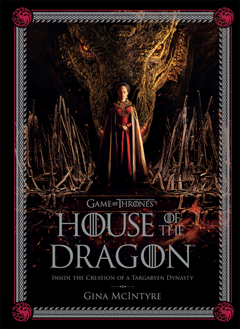 Game of Thrones: House of the Dragon - Inside the Creation of a Targaryen Dynasty Book by Insight Editions